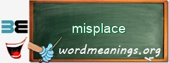 WordMeaning blackboard for misplace